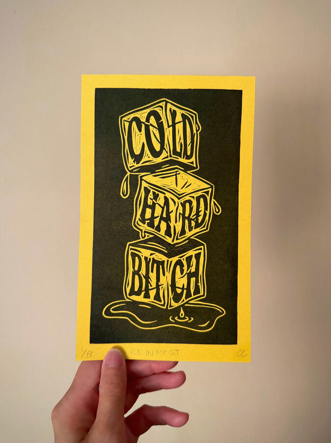 "Cold Hard Bitch" Block print on paper. 7.75 x 4.75 inches. 2026.